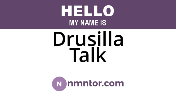 Drusilla Talk