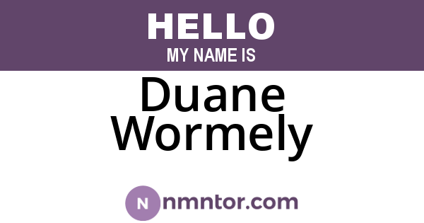 Duane Wormely
