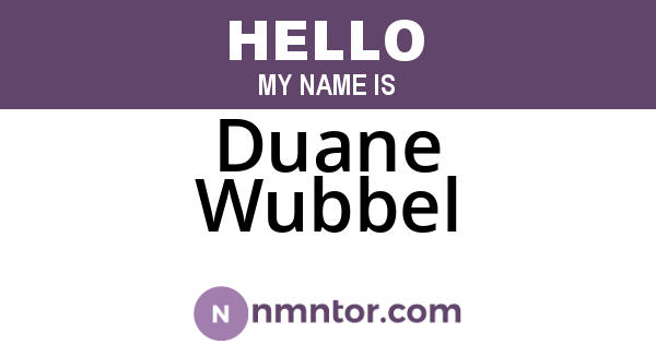 Duane Wubbel