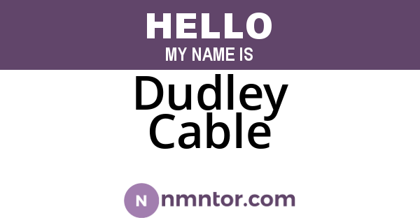 Dudley Cable