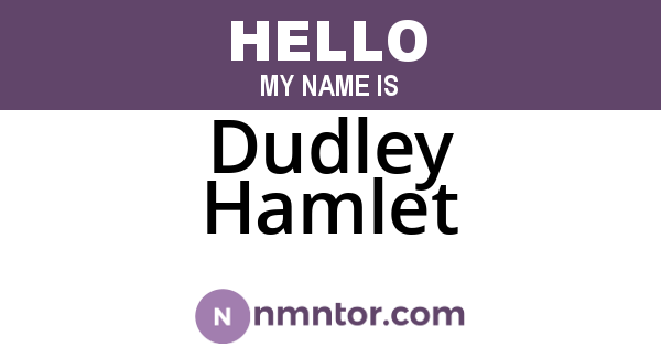 Dudley Hamlet