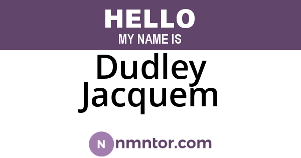 Dudley Jacquem