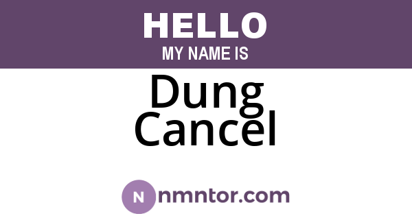 Dung Cancel