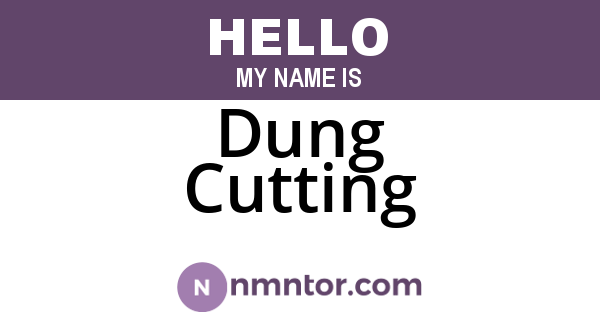 Dung Cutting