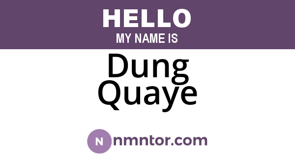 Dung Quaye