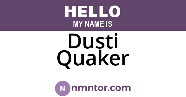 Dusti Quaker
