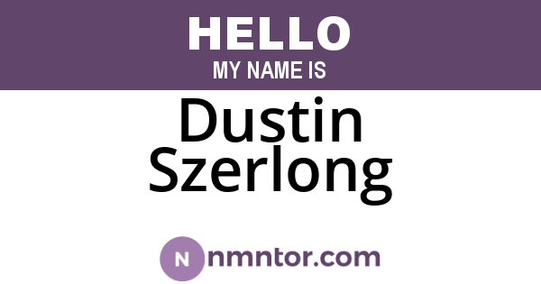 Dustin Szerlong