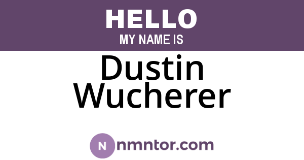 Dustin Wucherer