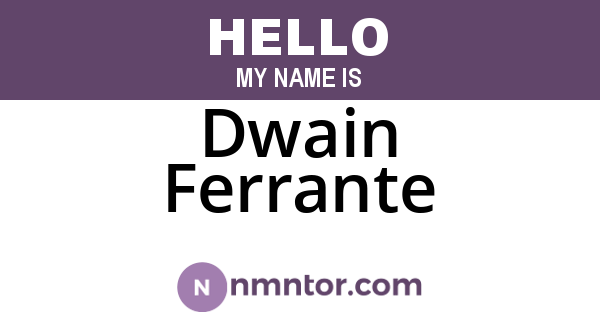 Dwain Ferrante