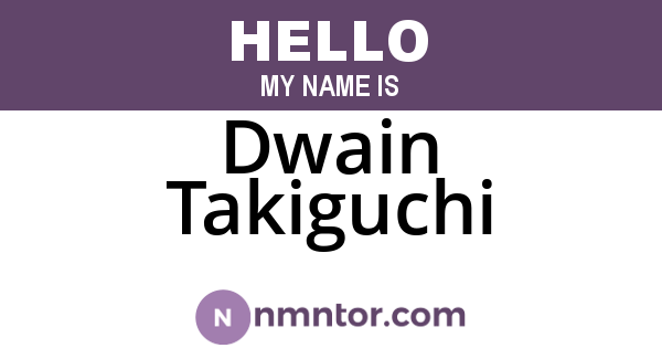 Dwain Takiguchi