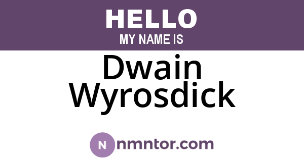 Dwain Wyrosdick