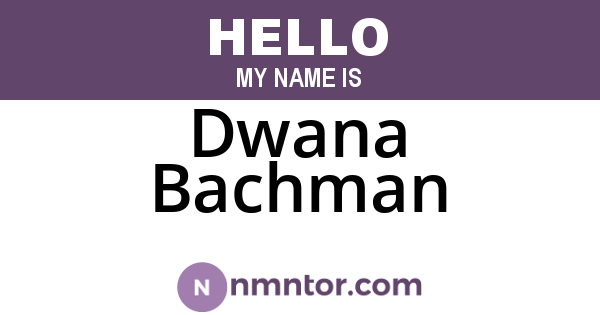 Dwana Bachman