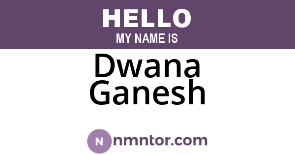 Dwana Ganesh