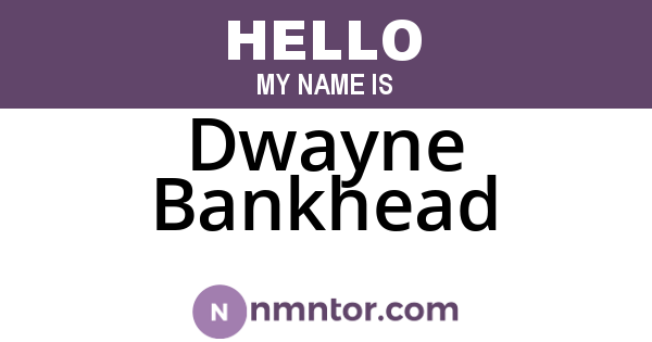 Dwayne Bankhead