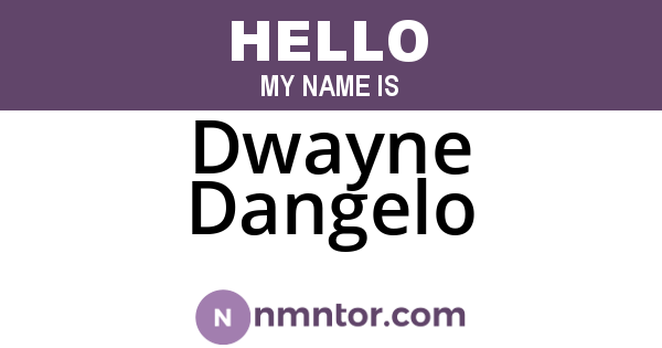 Dwayne Dangelo