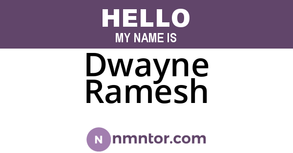 Dwayne Ramesh