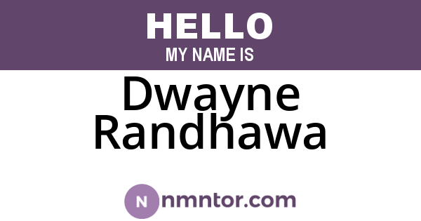 Dwayne Randhawa
