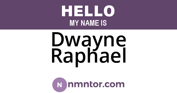 Dwayne Raphael