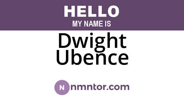 Dwight Ubence