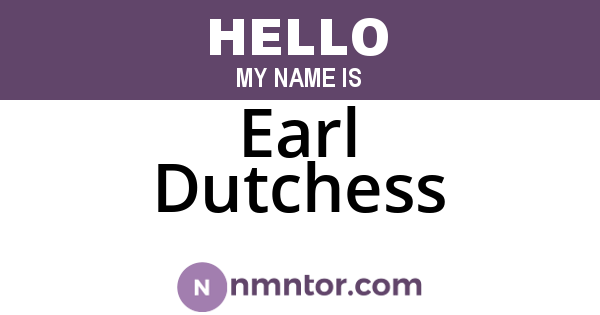 Earl Dutchess