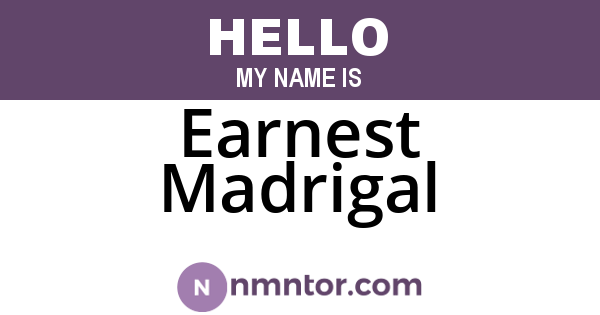 Earnest Madrigal