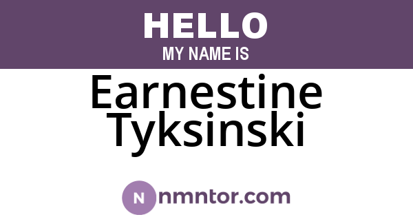 Earnestine Tyksinski