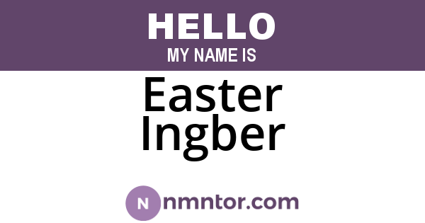Easter Ingber