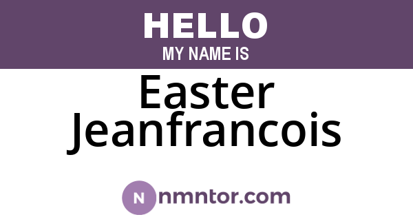 Easter Jeanfrancois