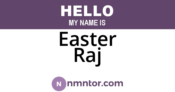 Easter Raj
