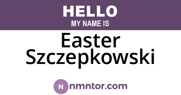 Easter Szczepkowski