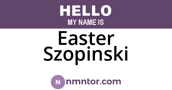 Easter Szopinski