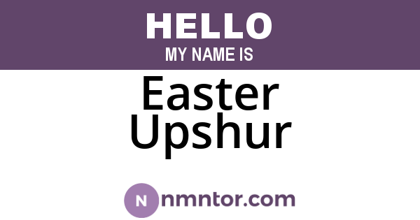 Easter Upshur