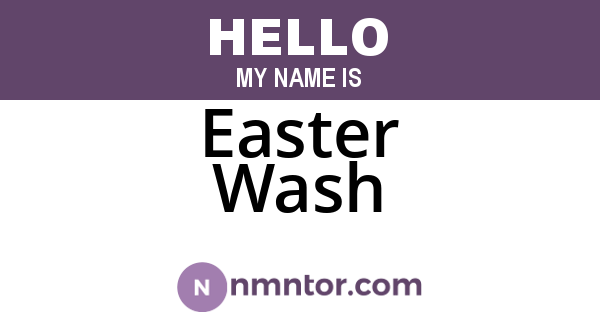 Easter Wash