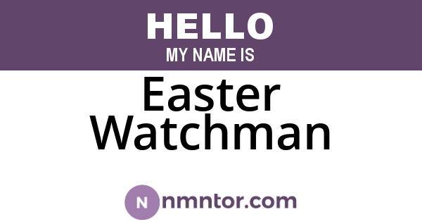 Easter Watchman