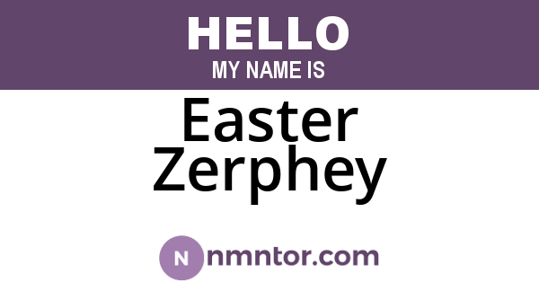 Easter Zerphey