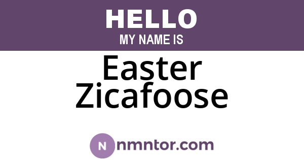 Easter Zicafoose