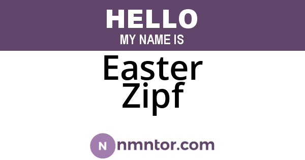Easter Zipf