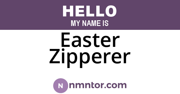 Easter Zipperer