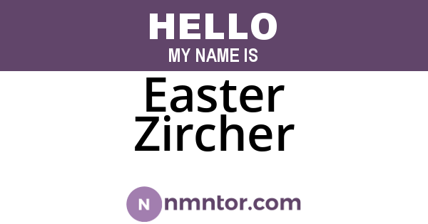 Easter Zircher