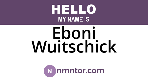 Eboni Wuitschick