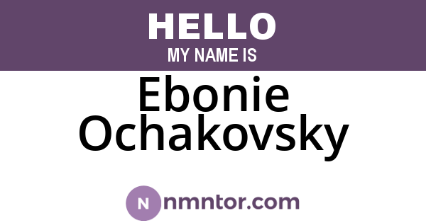 Ebonie Ochakovsky