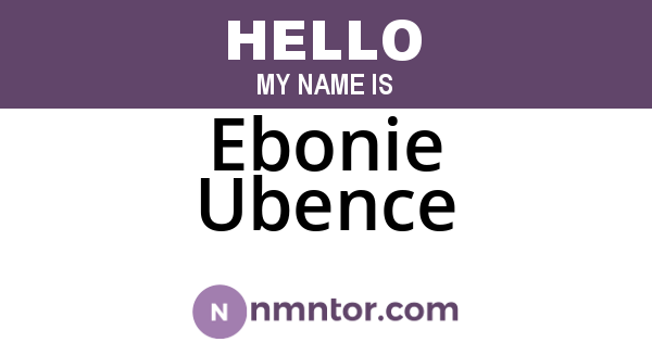 Ebonie Ubence