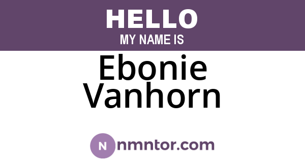 Ebonie Vanhorn