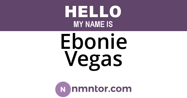 Ebonie Vegas