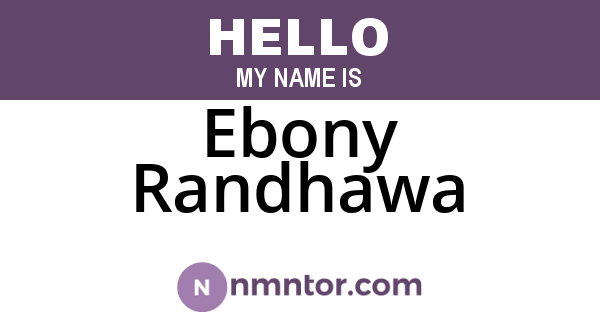 Ebony Randhawa