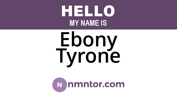 Ebony Tyrone