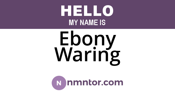 Ebony Waring