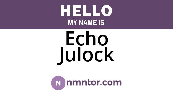 Echo Julock