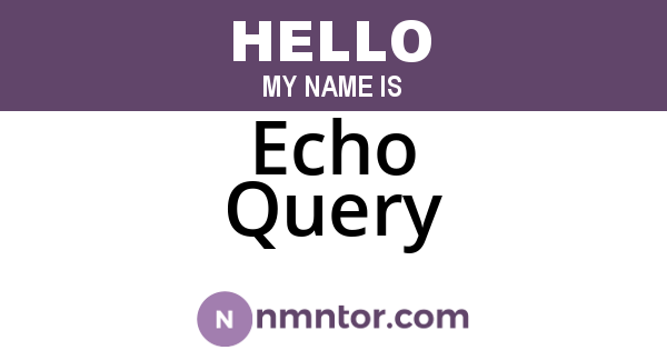 Echo Query
