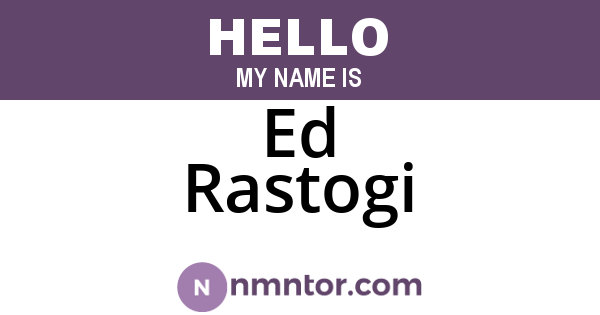 Ed Rastogi